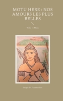 Motu Here: Nos amours les plus belles: Tome 1: Mana (French Edition) 2322557374 Book Cover