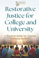 Restorative Justice for College and University: A Practical Guide for Training Incoming Students B0GZ8Z6782 Book Cover
