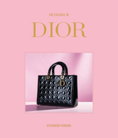 The Essence of Dior: Extended (Essence Extended) 8794190038 Book Cover