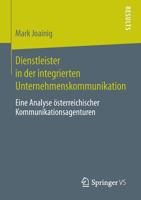 Dienstleister in Der Integrierten Unternehmenskommunikation: Eine Analyse Osterreichischer Kommunikationsagenturen 3658053933 Book Cover