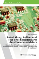 Entwicklung, Aufbau und Test eines Einseitenband Amplitudenmodulators 3639458737 Book Cover