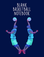 Blank Basketball Notebook: Youth Coach Planning And Schedule Organizer Notebook 1699046107 Book Cover