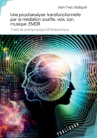 Une psychanalyse transfonctionnelle par la médiation souffle, voix, son, musique, EMDR (French Edition) 2342164467 Book Cover