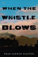 When the Whistle Blows 0142417327 Book Cover