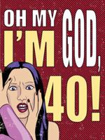 Oh My God, I'm 40!: The 40-Something Woman's Survival Guide 1906051461 Book Cover