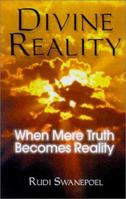 Divine reality: When mere truth becomes reality 1553062345 Book Cover