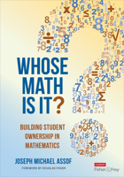 Whose Math Is It?: Building Student Ownership in Mathematics 1071949519 Book Cover