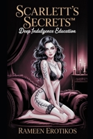 Scarlett’s Secrets™: Deep Indulgence Education B0F8C3125V Book Cover