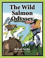 The Wild Salmon Odyssey 1609118839 Book Cover