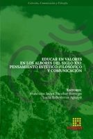 Educar en valores en los albores del siglo XXI: Pensamiento estético-filosófico y comunicación 8417270892 Book Cover