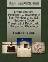 Livsha Shapiro, Petitioner, v. Township of East Windsor et al. U.S. Supreme Court Transcript of Record with Supporting Pleadings 1270698761 Book Cover