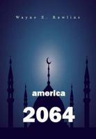 America 2064: Islam in America Over the Next 50 Years 069222730X Book Cover