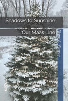 Shadows to Sunshine: Our Maas Line 1793019886 Book Cover