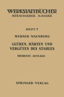 Gluhen, Harten Und Verguten Des Stahles: Heft 7 3540027696 Book Cover