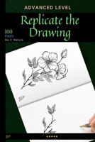 Replicate the Drawing - Nature Edition: Advanced Level of Drawing, Try to Replicate Them all ! B08TZHBQVX Book Cover