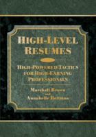 High-Level Resumes: High-Powered Tactics For High-Earning Professionals 1564147800 Book Cover