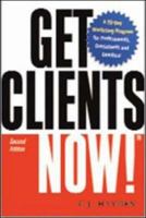 Get Clients Now!: A 28-Day Marketing Program for Professionals, Consultants, and Coaches