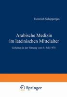 Arabische Medizin Im Lateinischen Mittelalter: Gehalten in Der Sitzung Vom 5. Juli 1975 3540077650 Book Cover