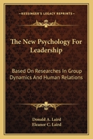 The New Psychology For Leadership: Based On Researches In Group Dynamics And Human Relations 054844370X Book Cover