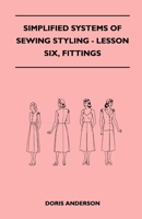 Simplified Systems of Sewing Styling - Lesson Six, Fittings 1447401549 Book Cover