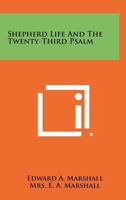 Shepherd Life and the Twenty-Third Psalm 1258481146 Book Cover