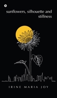 sunflowers, silhouette and stillness B0FKN8PWPV Book Cover