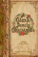 A Clark Family Christmas: Holiday Memories Journal 1711341479 Book Cover