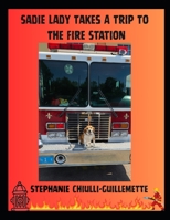 Sadie Lady Takes A Trip To The Fire Station B0FN8BB41T Book Cover