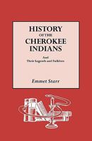 History of the Cherokee Indians: And Their Legends and Folklore 0806317299 Book Cover
