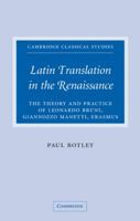 Latin Translation in the Renaissance: The Theory and Practice of Leonardo Bruni, Giannozzo Manetti and Desiderius Erasmus (Cambridge Classical Studies) 0521100542 Book Cover