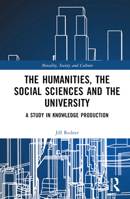 The Humanities, the Social Sciences and the University: A Study in Knowledge Production 1032410035 Book Cover