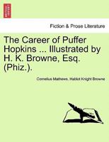 The Career of Puffer Hopkins ... Illustrated by H. K. Browne, Esq. (Phiz.). 1241215502 Book Cover