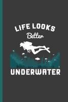 Life Looks Better Underwater: For All Divers Scuba Diving Notebooks Gift (6x9) Dot Grid Notebook 1093494271 Book Cover
