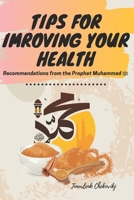 Tips for imroving your health: Recommendations from the Prophet Muhammad ? B08JDTRNCH Book Cover