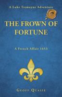 The Frown of Fortune: A Luke Tremayne Adventure… a French Affair 1653 1466978511 Book Cover