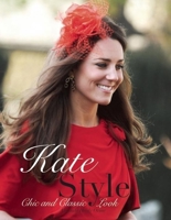 Kate Style: Chic and Classic Look 0859654761 Book Cover