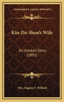 Kin-da-shon's Wife: An Alaskan Story 1017534888 Book Cover