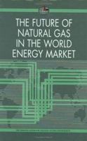 The Future of Natural Gas in the World Energy Market 1860647227 Book Cover