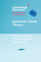 Epistemic Game Theory (Elements in Decision Theory and Philosophy) 1108706878 Book Cover