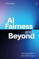 AI Fairness and Beyond: Law, Regulation, and Technology 1509976809 Book Cover