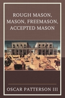 Rough Mason, Mason, Freemason, Accepted Mason 0761869603 Book Cover