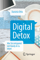 Digital Detox: Wie Sie Entspannt Mit Handy & Co. Leben 366248966X Book Cover