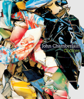 John Chamberlain: Choices 0892074256 Book Cover