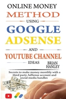 Online Money Method Using Google AdSense and YouTube Channel Ideas: Secrets to Make Money Monthly With a Third Party AdSense Account and Social Media Handles B08WNY4YFF Book Cover