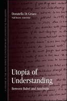 Utopia of Understanding: Between Babel and Auschwitz 1438442521 Book Cover