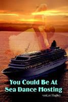You Could Be at Sea Dance Hosting 1410777189 Book Cover
