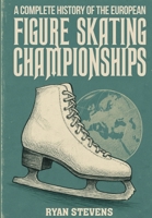 A Complete History of the European Figure Skating Championships 1997632020 Book Cover
