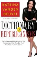 Dictionary of Republicanisms: The Indispensable Guide to What They Really Mean When They Say What They Think You Want to Hear (Nation Books) 156025789X Book Cover