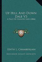 Up Hill And Down Dale V3: A Tale Of Country Life 1240877021 Book Cover