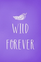Wild Forever: All Purpose 6x9 Blank Lined Notebook Journal Way Better Than A Card Trendy Unique Gift Purple Wild 1708428755 Book Cover